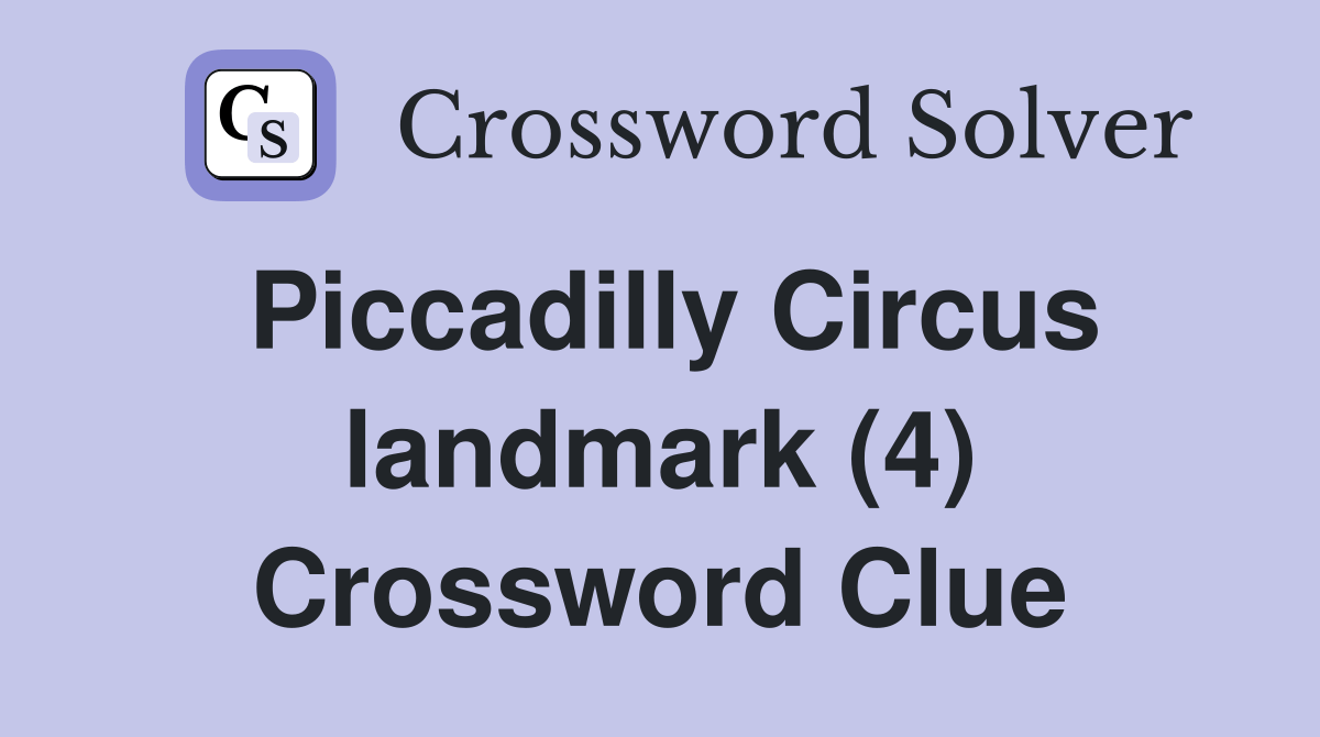 Piccadilly Circus landmark (4) Crossword Clue Answers Crossword Solver